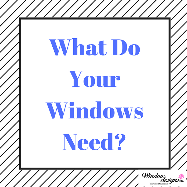 What do your windows need?  7 points to consider when selecting window coverings