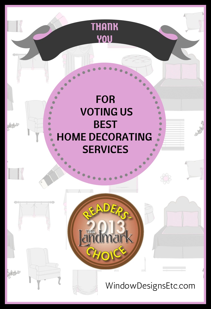 Thank you for voting Window Designs Etc. best home decorating services 2013 Landmark Reader's Choice