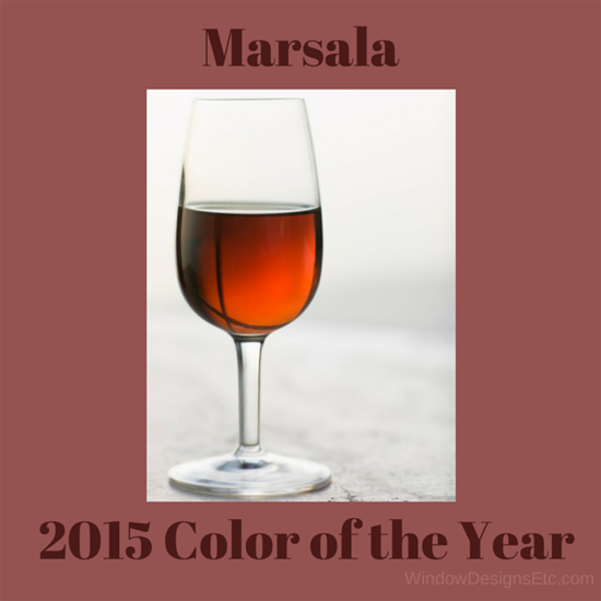 Marsala the Pantone Color of the Year for 2015. It's all about wine, cheers! - Marie Mouradian WindowDesignsEtc.com - Marsala, Pantone 2015 Color of the Year