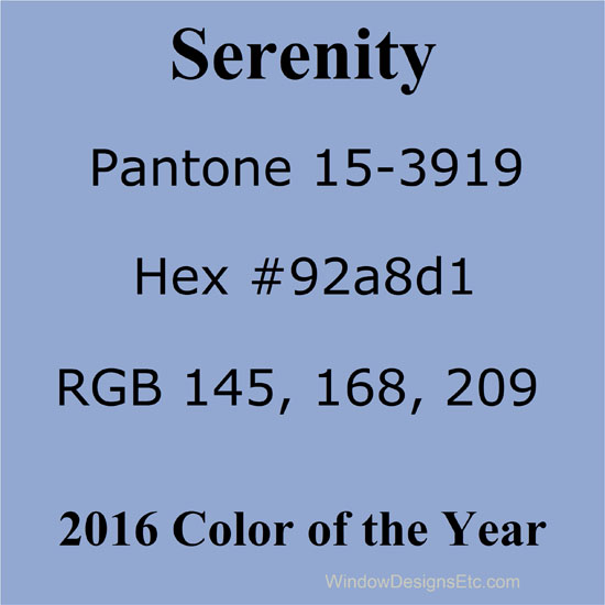 Serenity blue Pantone, Hex and RGB values Pantone 2016 Color of the year. - more on the blog WindowDesignsEtc.com.