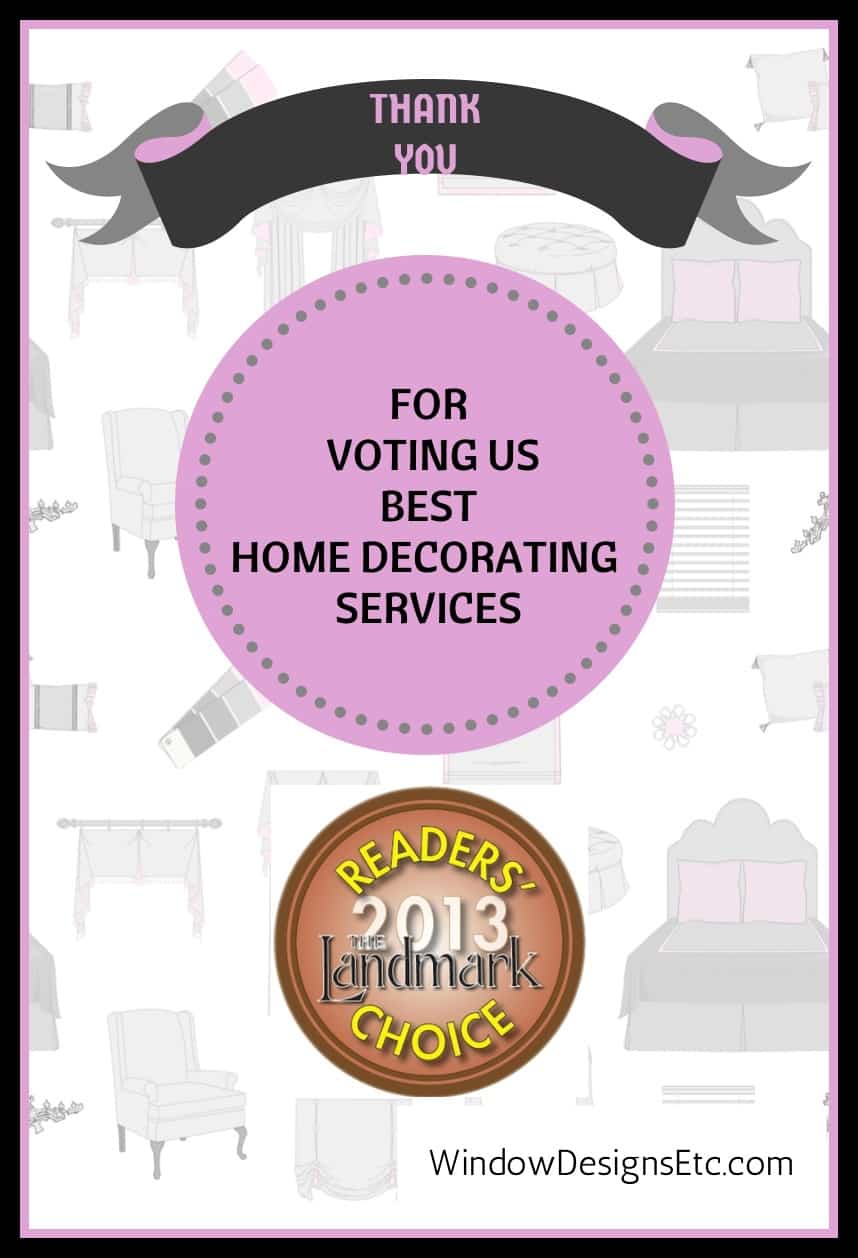 Thank you for voting Window Designs Etc. best home decorating services in the 2013 Landmark Reader's Choice